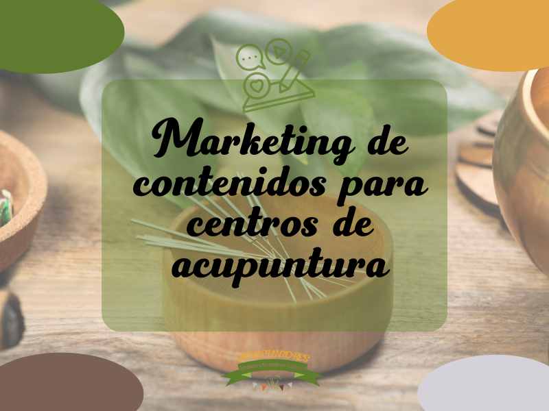 Marketing de contenidos para centros de acupuntura